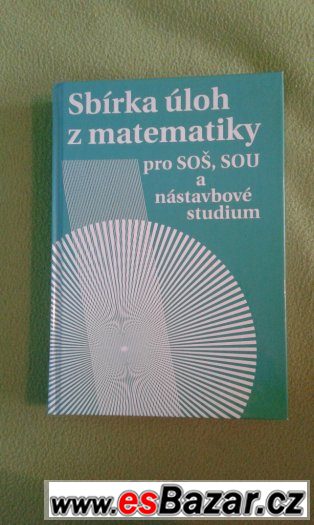 Sbírka úloh z matematiky - pro SOŠ, SOU a nástavbové studiu – fotografie 1