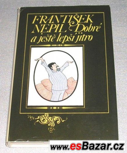 František Nepil - Dobré a ještě lepší jitro – fotografie 1