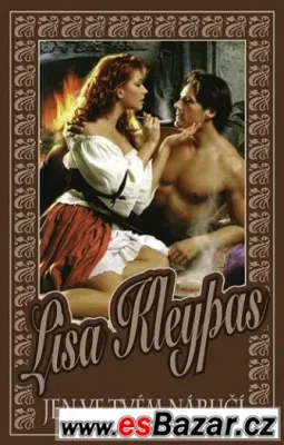 Lisa Kleypas - JEN VE TVÉM NÁRUČÍ