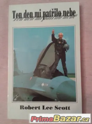 Kniha Ten den mi patřilo nebe: Robert Lee Scott