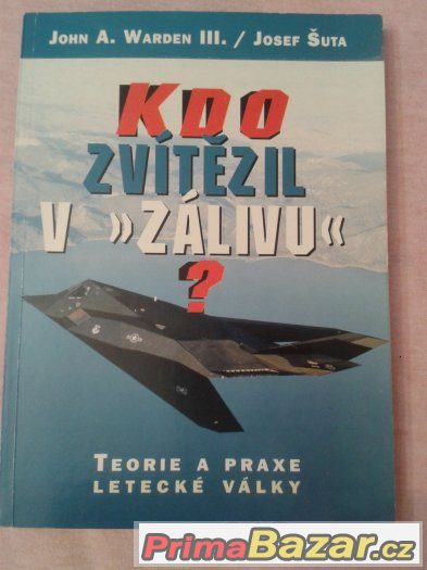 Kniha Kdo zvítězil v Zálivu?: Teorie a praxe letecké války – fotografie 1