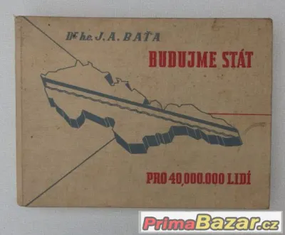 Budujeme stát J.A.Bata 1938