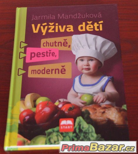 Kniha: Výživa dětí chutně, pestře, moderně : J. Mandžuková – fotografie 1