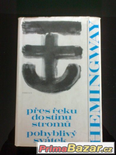 PŘES ŘEKU DO STÍNU STROMŮ/POHYBLIVÝ SVÁTEK- E. HEMINGWAY – fotografie 1