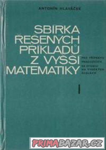 Sbírka řešených příkladů z vyšší matematiky I a II -Hlaváček – fotografie 1