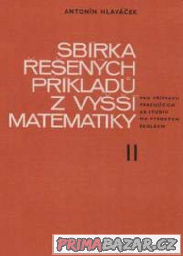 Sbírka řešených příkladů z vyšší matematiky I a II -Hlaváček – fotografie 2